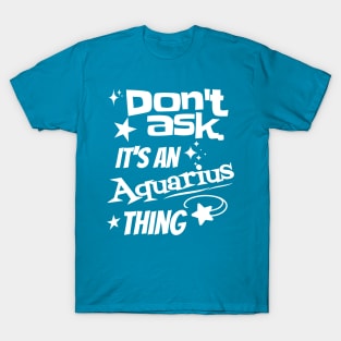 It's an Aquarius Thing T-Shirt